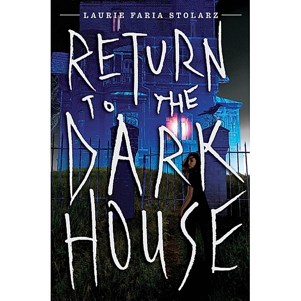 Return to the Dark House / Dark House, Laurie Faria Stolarz