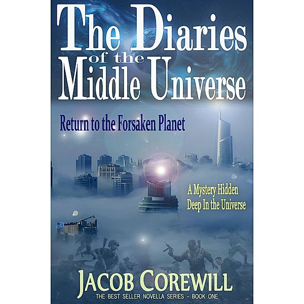 Return to the Forsaken Planet (The Diaries of the Middle Universe Book 1, #1) / The Diaries of the Middle Universe Book 1, Jacob Corewill