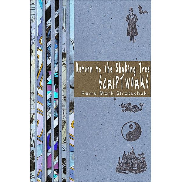 Return to the Shaking Tree: Scriptworks, Perry Mark Stratychuk