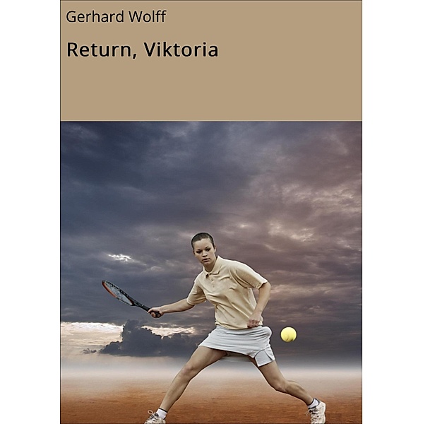 Return, Viktoria / Reihe Aufbruch Bd.1, Gerhard Wolff