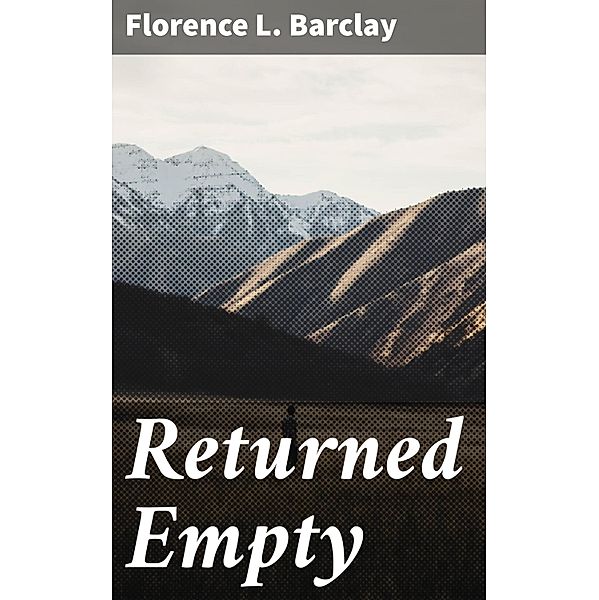 Returned Empty, Florence L. Barclay