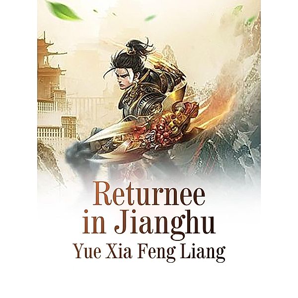 Returnee in Jianghu / Funstory, Yue XiaFengLiang