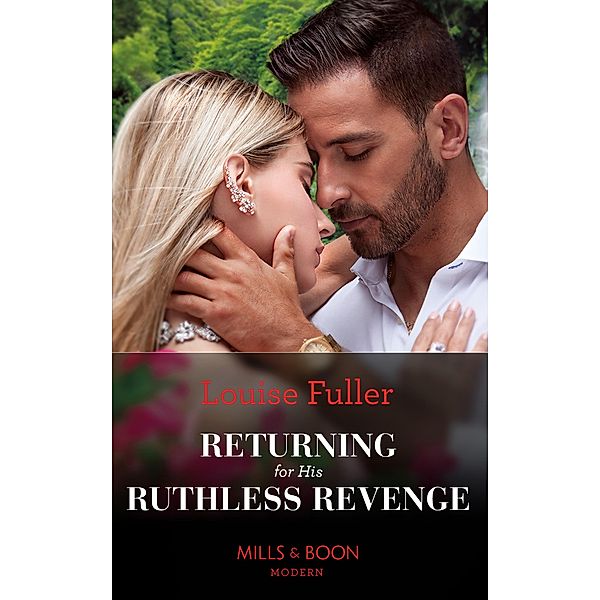 Returning For His Ruthless Revenge (Mills & Boon Modern), Louise Fuller