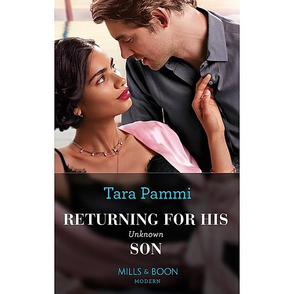 Returning For His Unknown Son (Mills & Boon Modern), Tara Pammi