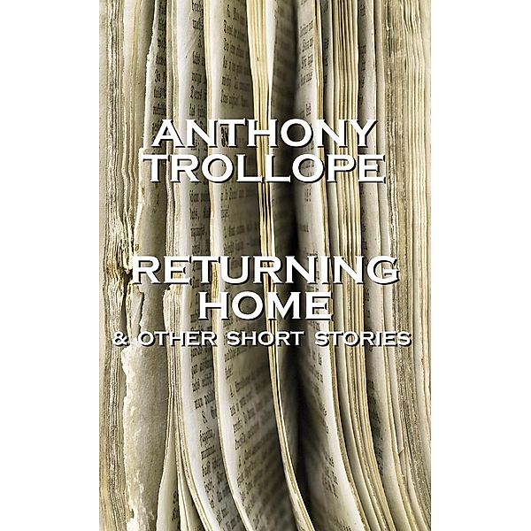Returning Home And Other Short Stories / 2, Anthony Trollope