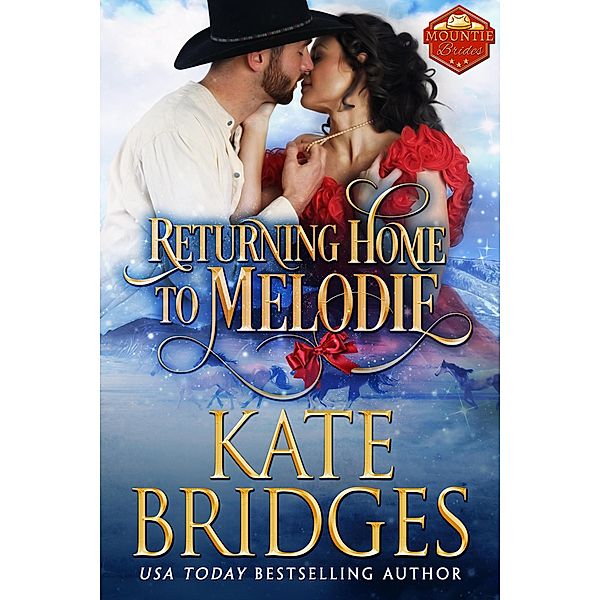 Returning Home to Melodie (Mountie Brides, #2) / Mountie Brides, Kate Bridges
