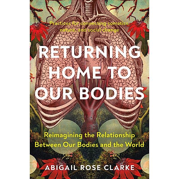 Returning Home to Our Bodies, Abigail Rose Clarke