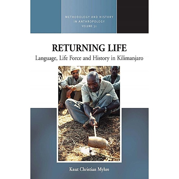 Returning Life / Methodology & History in Anthropology Bd.32, Knut Christian Myhre