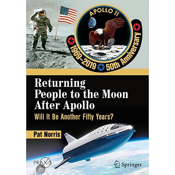 Returning People to the Moon After Apollo / Springer Praxis Books, Pat Norris