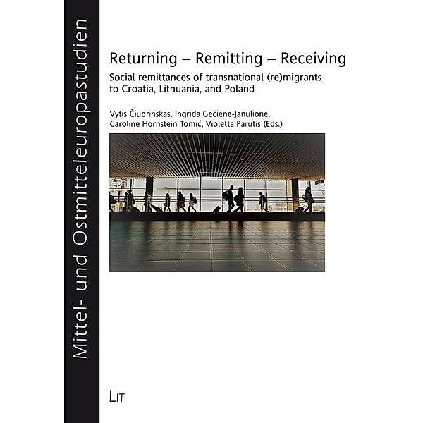Returning - Remitting - Receiving / Mittel- und Ostmitteleuropastudien Bd.17
