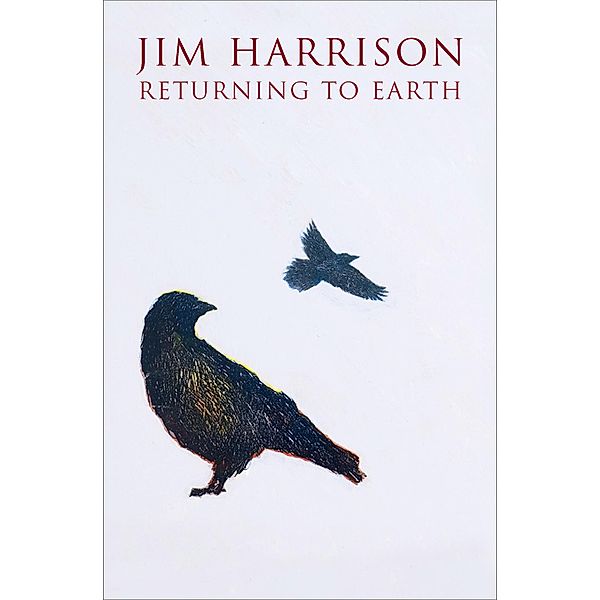 Returning to Earth, Jim Harrison