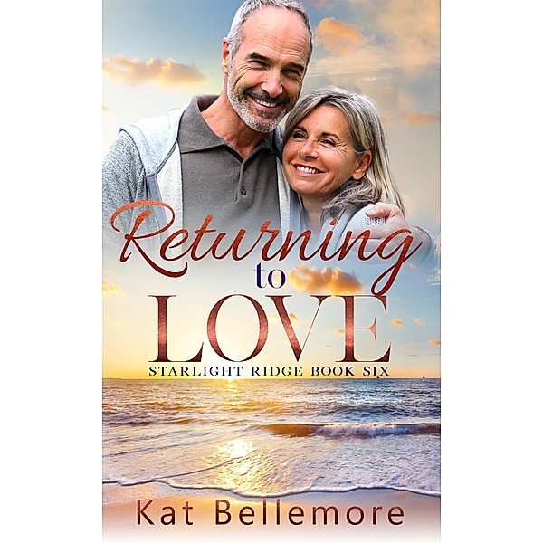 Returning to Love (Starlight Ridge, #6) / Starlight Ridge, Kat Bellemore