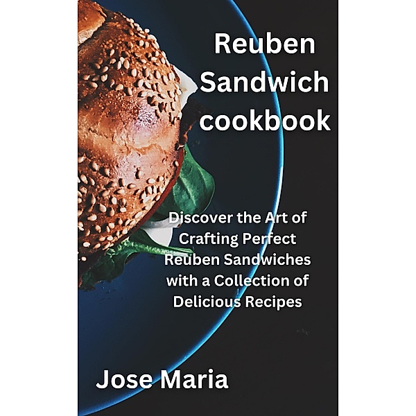 Reuben Sandwich cookbook, Jose Maria