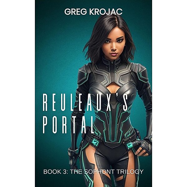 Reuleaux's Portal (The Sophont Trilogy, #3) / The Sophont Trilogy, Greg Krojac