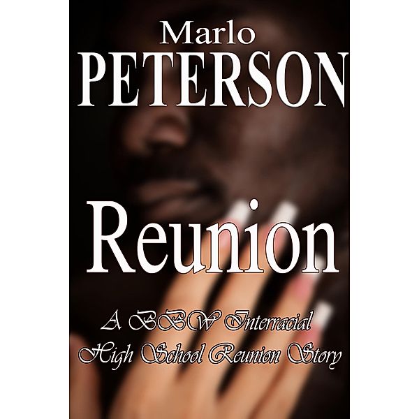 Reunion: A BBW Interracial High School Reunion Story, Marlo Peterson