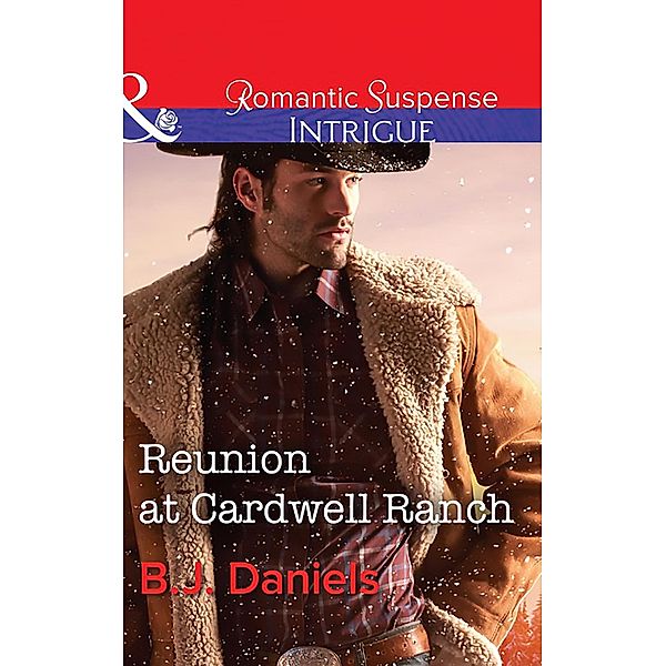 Reunion At Cardwell Ranch (Mills & Boon Intrigue) (Cardwell Cousins, Book 5) / Mills & Boon Intrigue, B. J. Daniels