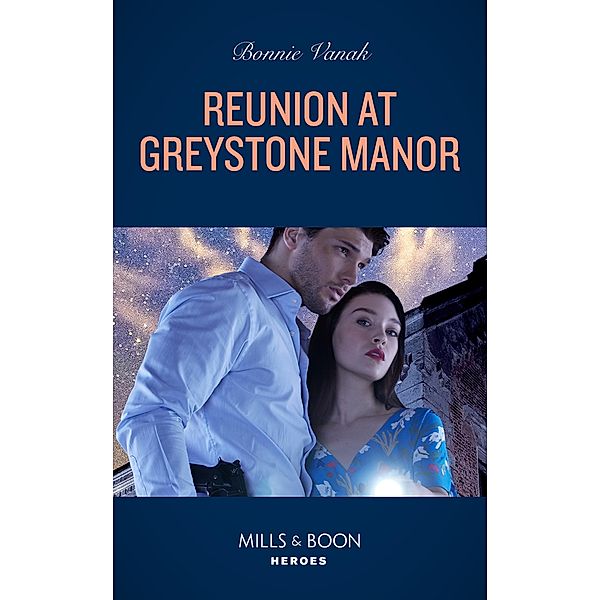 Reunion At Greystone Manor (Mills & Boon Heroes), Bonnie Vanak
