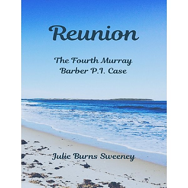 Reunion: The 4th Murray Barber P I Case, Julie Burns-Sweeney