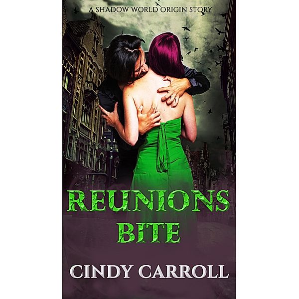 Reunions Bite: A Shadow World Origin Story, Cindy Carroll