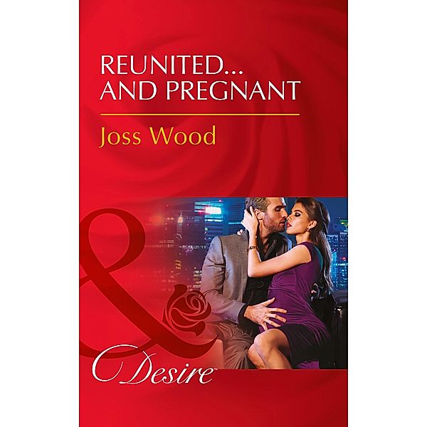 Reunited...And Pregnant / The Ballantyne Billionaires Bd.2, Joss Wood