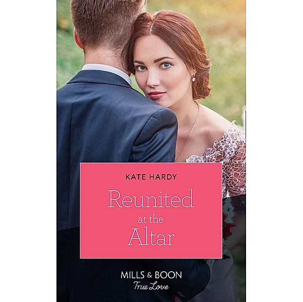 Reunited At The Altar (Mills & Boon True Love), Kate Hardy