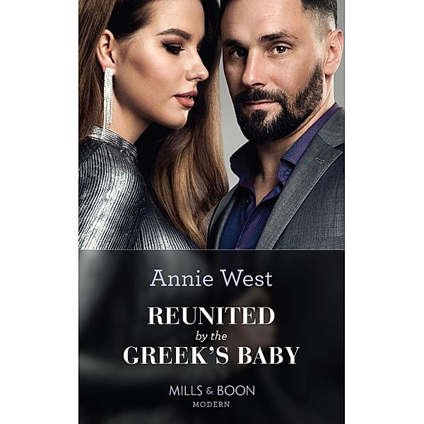 Reunited By The Greek's Baby (Mills & Boon Modern), Annie West