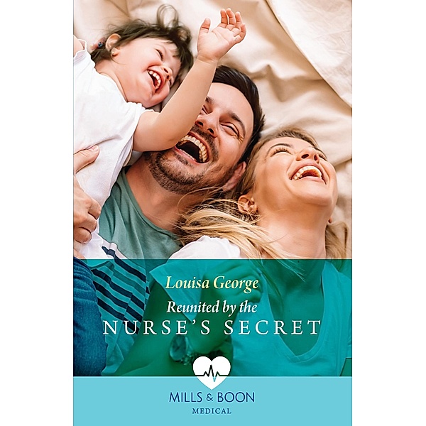 Reunited By The Nurse's Secret (Rawhiti Island Medics, Book 2) (Mills & Boon Medical), Louisa George
