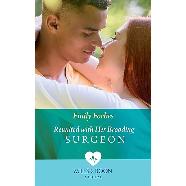 Reunited With Her Brooding Surgeon (Nurses in the City, Book 1) (Mills & Boon Medical), Emily Forbes