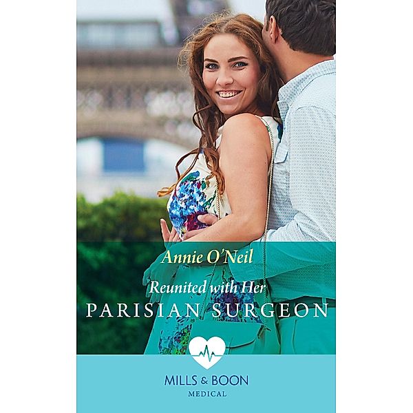 Reunited With Her Parisian Surgeon (Mills & Boon Medical), Annie O'Neil