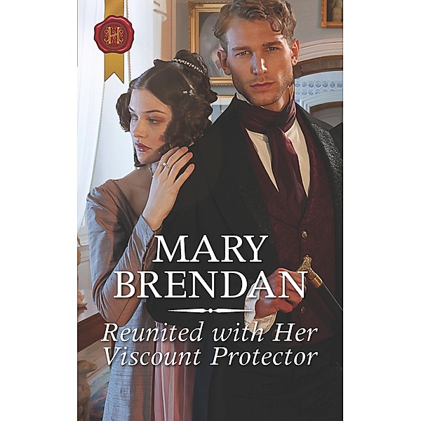 Reunited with Her Viscount Protector, Mary Brendan
