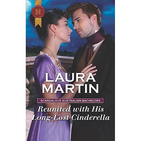 Reunited with His Long-Lost Cinderella / Scandalous Australian Bachelors Bd.2, Laura Martin
