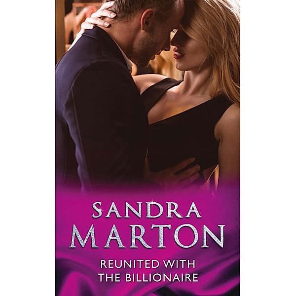 Reunited With The Billionaire (Mills & Boon Modern), Sandra Marton