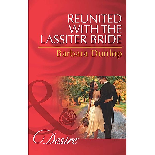 Reunited with the Lassiter Bride / Dynasties: The Lassiters Bd.7, Barbara Dunlop