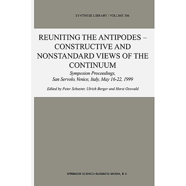 Reuniting the Antipodes - Constructive and Nonstandard Views of the Continuum / Synthese Library Bd.306