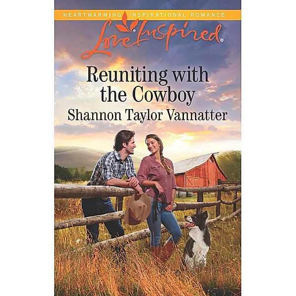 Reuniting With The Cowboy (Mills & Boon Love Inspired) (Texas Cowboys, Book 1) / Mills & Boon Love Inspired, Shannon Taylor Vannatter