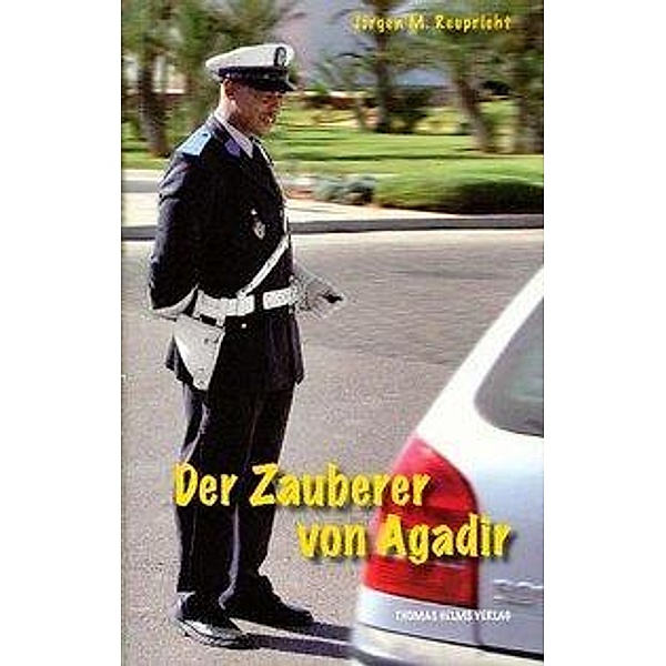 Reupricht, J: Zauberer von Agadir, Jürgen M. Reupricht