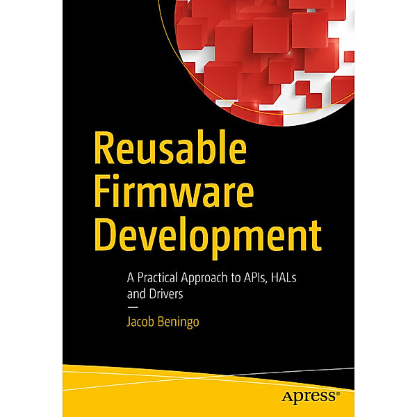 Reusable Firmware Development, Jacob Beningo