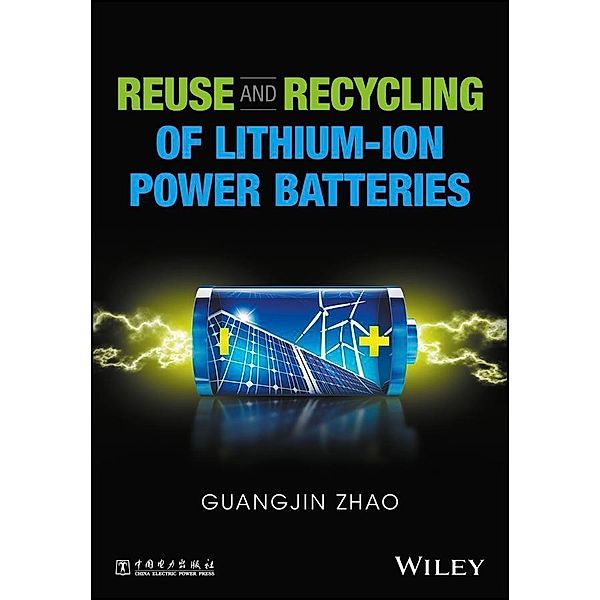 Reuse and Recycling of Lithium-Ion Power Batteries, Guangjin Zhao