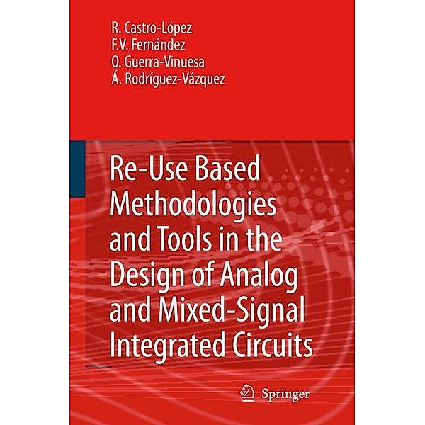 Reuse-Based Methodologies and Tools in the Design of Analog and Mixed-Signal Integrated Circuits, Rafael Castro López, Francisco V. Fernández, Óscar Guerra-Vinuesa