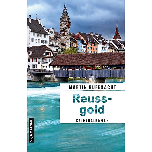 Reussgold / Ermittler Stephan Bernauer Bd.3, Martin Rüfenacht