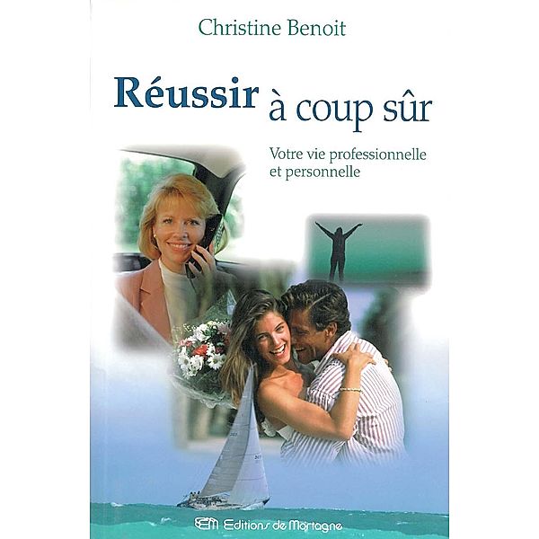 Reussir a coup sur / De Mortagne, Benoit Christine Benoit