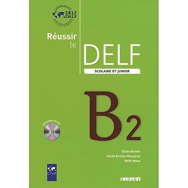 Réussir le DELF scolaire et junior: Niveau.B2 Schülerbuch, m. Audio-CD
