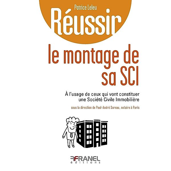 Réussir le montage de sa SCI, Patrice Leleu