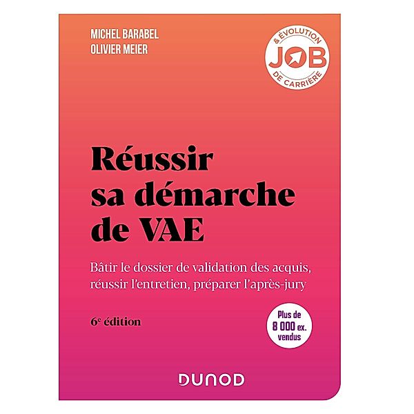 Réussir sa démarche de VAE - 6e éd. / Job & évolution de carrière, Michel Barabel, Olivier Meier
