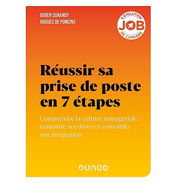 Réussir sa prise de poste en 7 étapes / Job & évolution de carrière, Didier Durandy, Hugues de Poncins