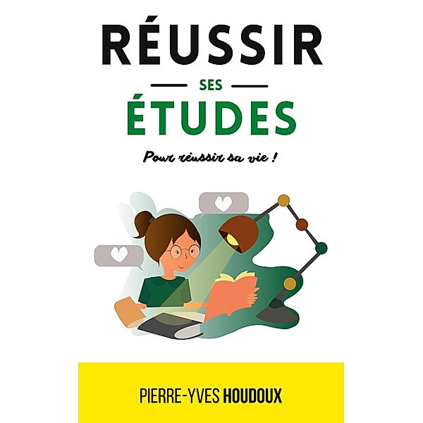 Réussir ses études pour réussir sa vie !, Pierre-Yves Houdoux