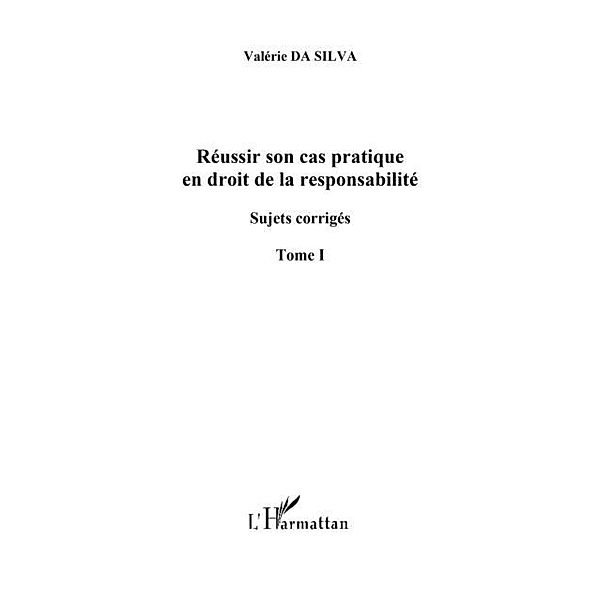 Reussir son cas pratique en droit de la responsabilite, suje / Hors-collection, Valerie Da Silva