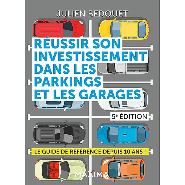 Réussir son investissement dans les parkings et les garages / HORS COLLECTION, Julien Bedouet