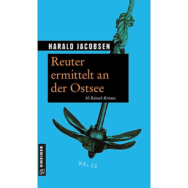 Reuter ermittelt an der Ostsee / Rätsel-Krimis im GMEINER-Verlag, Harald Jacobsen