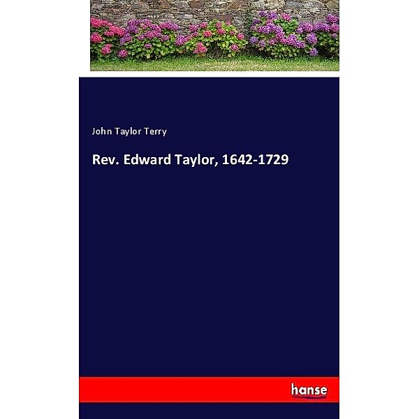 Rev. Edward Taylor, 1642-1729, John Taylor Terry